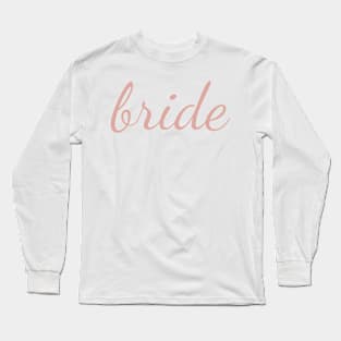 Bride Dusty Rose Cursive Long Sleeve T-Shirt